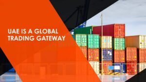 UAE is a Global Trading Gateway